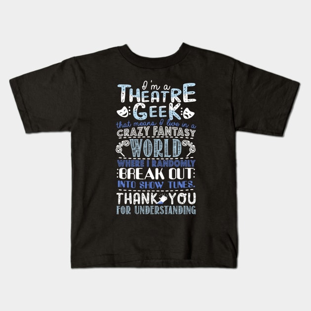 Theatre Geek Kids T-Shirt by KsuAnn